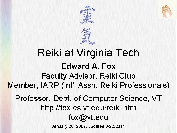 Reiki at Virginia Tech Edward A. Fox Faculty Advisor, Reiki Club Member, IARP (Int’l