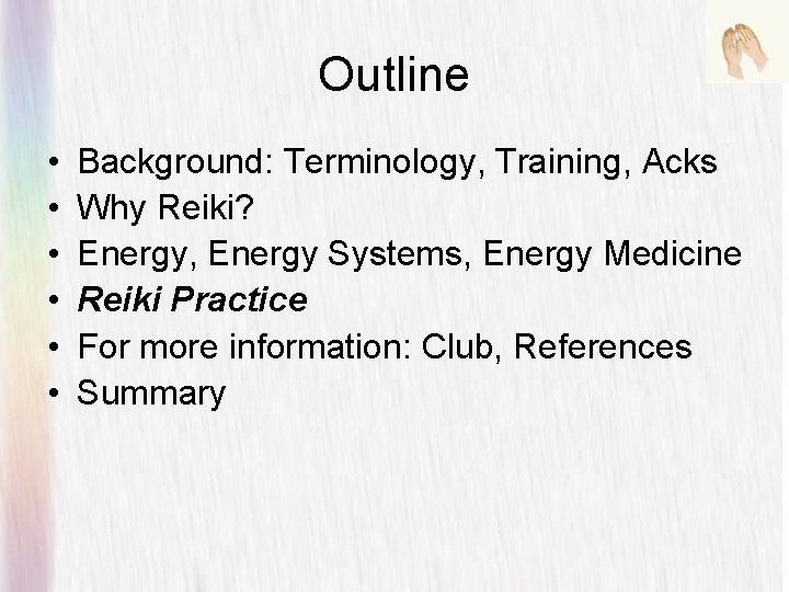 Outline • • • Background: Terminology, Training, Acks Why Reiki? Energy, Energy Systems, Energy
