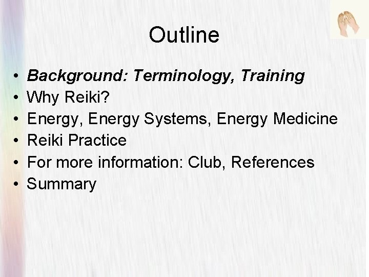 Outline • • • Background: Terminology, Training Why Reiki? Energy, Energy Systems, Energy Medicine