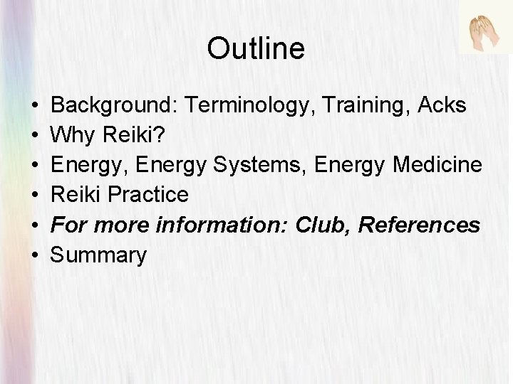 Outline • • • Background: Terminology, Training, Acks Why Reiki? Energy, Energy Systems, Energy