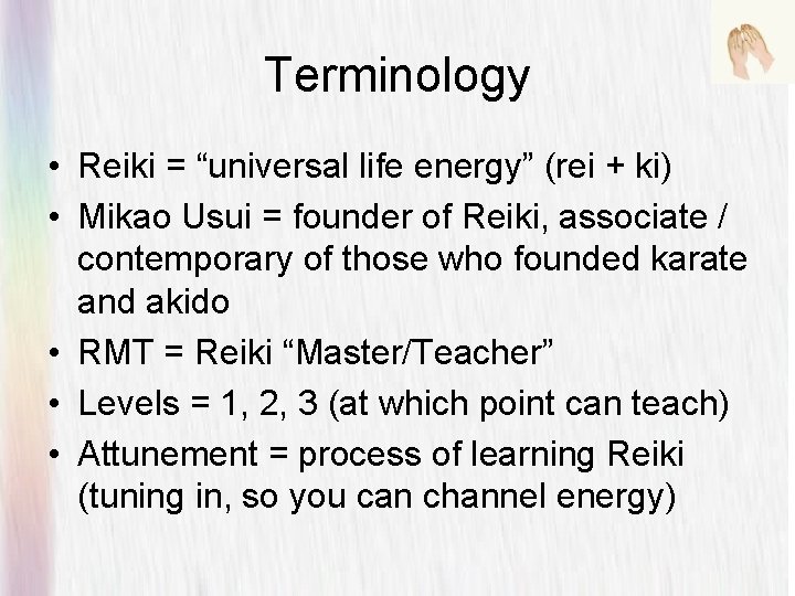 Terminology • Reiki = “universal life energy” (rei + ki) • Mikao Usui =