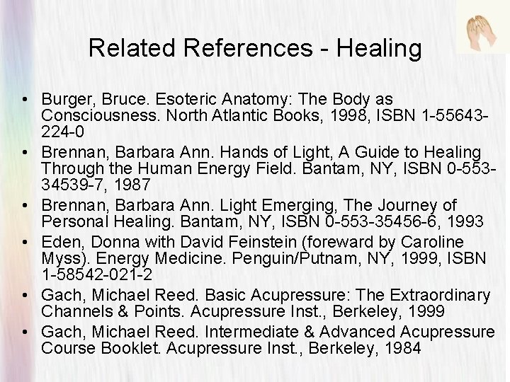Related References - Healing • Burger, Bruce. Esoteric Anatomy: The Body as Consciousness. North