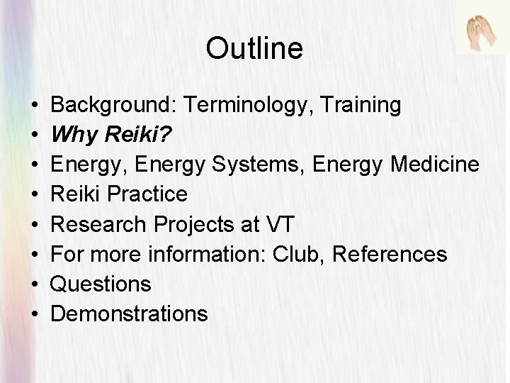 Outline • • Background: Terminology, Training Why Reiki? Energy, Energy Systems, Energy Medicine Reiki