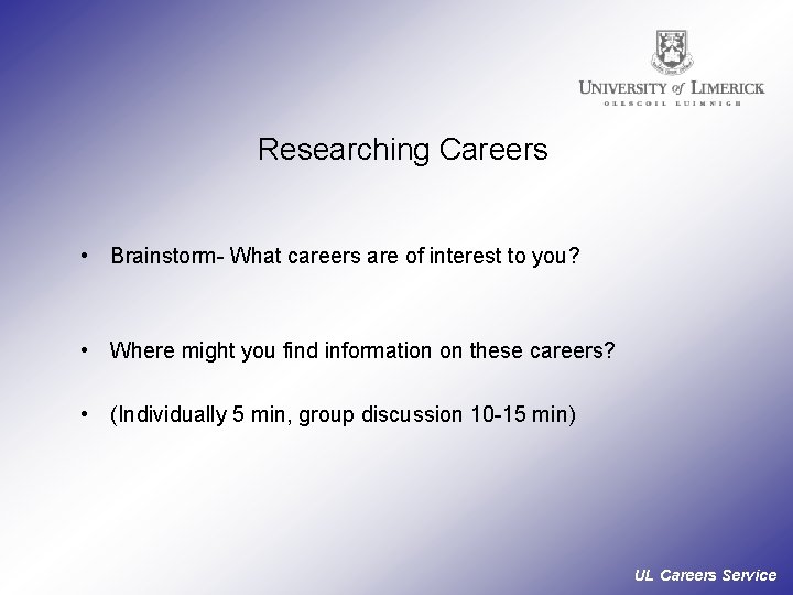 Researching Careers • Brainstorm- What careers are of interest to you? • Where might