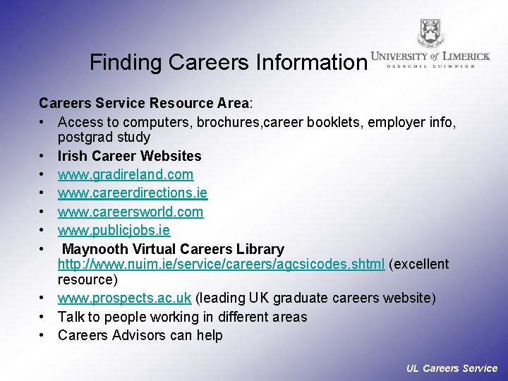 Finding Careers Information Careers Service Resource Area: • Access to computers, brochures, career booklets,