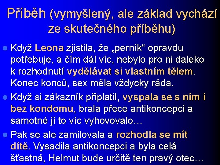 Příběh (vymyšlený, ale základ vychází ze skutečného příběhu) l Když Leona zjistila, že „perník“