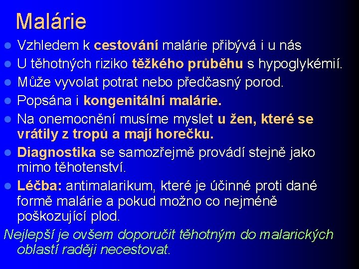 Malárie Vzhledem k cestování malárie přibývá i u nás l U těhotných riziko těžkého