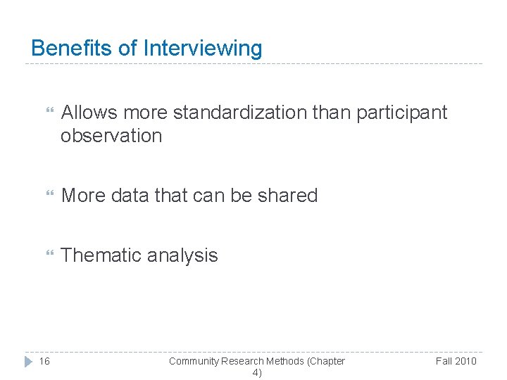 Benefits of Interviewing Allows more standardization than participant observation More data that can be Benefits of Interviewing Allows more standardization than participant observation More data that can be