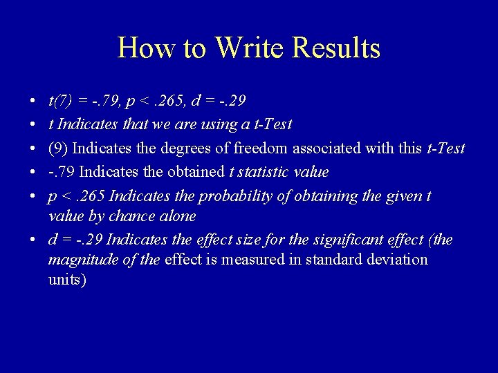 How to Write Results • • • t(7) = -. 79, p <. 265,