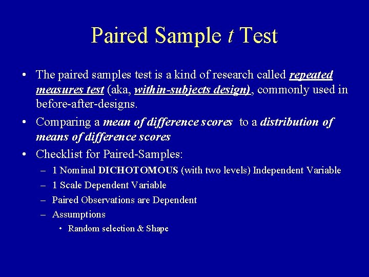 Paired Sample t Test • The paired samples test is a kind of research