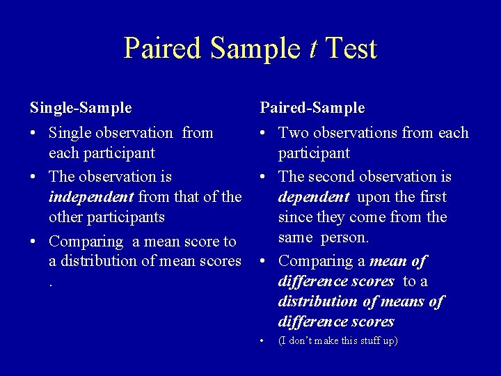 Paired Sample t Test Single-Sample Paired-Sample • Single observation from each participant • The