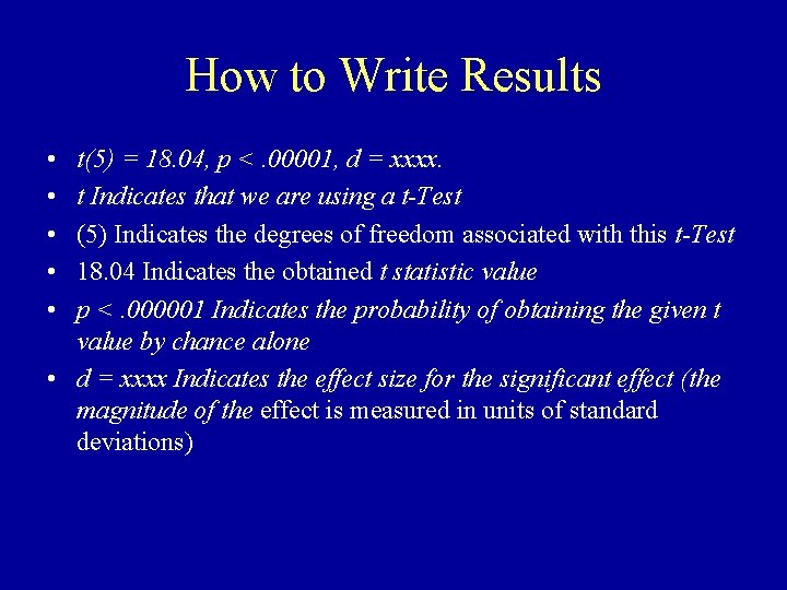 How to Write Results • • • t(5) = 18. 04, p <. 00001,