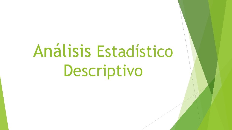 Análisis Estadístico Descriptivo Análisis Estadístico Descriptivo
