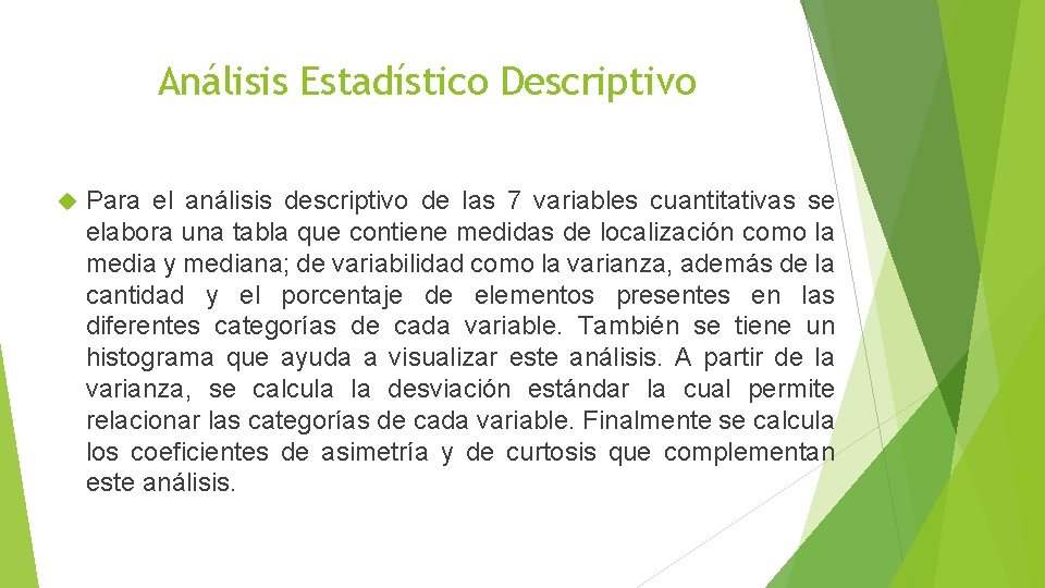 Análisis Estadístico Descriptivo Para el análisis descriptivo de las 7 variables cuantitativas se elabora Análisis Estadístico Descriptivo Para el análisis descriptivo de las 7 variables cuantitativas se elabora