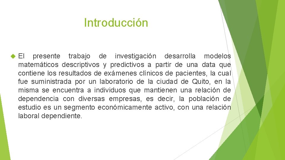 Introducción El presente trabajo de investigación desarrolla modelos matemáticos descriptivos y predictivos a partir