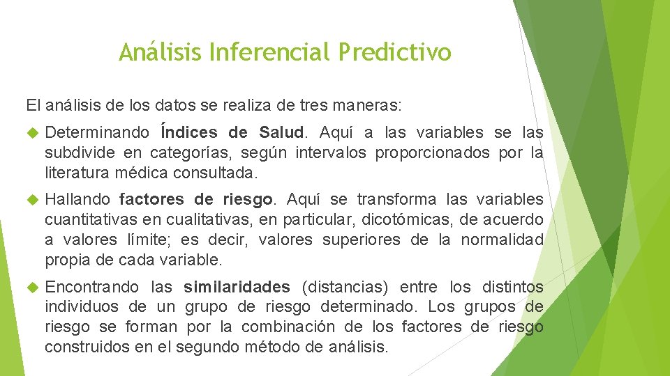 Análisis Inferencial Predictivo El análisis de los datos se realiza de tres maneras: Determinando