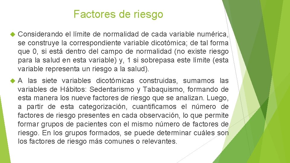 Factores de riesgo Considerando el límite de normalidad de cada variable numérica, se construye