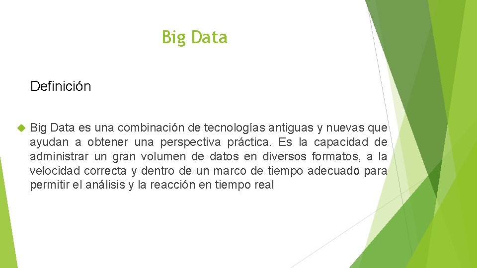 Big Data Definición Big Data es una combinación de tecnologías antiguas y nuevas que