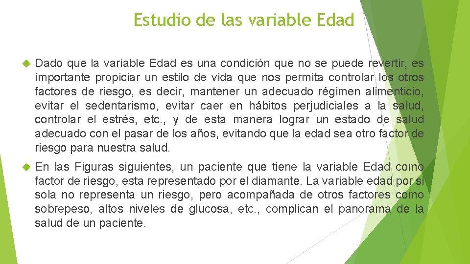 Estudio de las variable Edad Dado que la variable Edad es una condición que