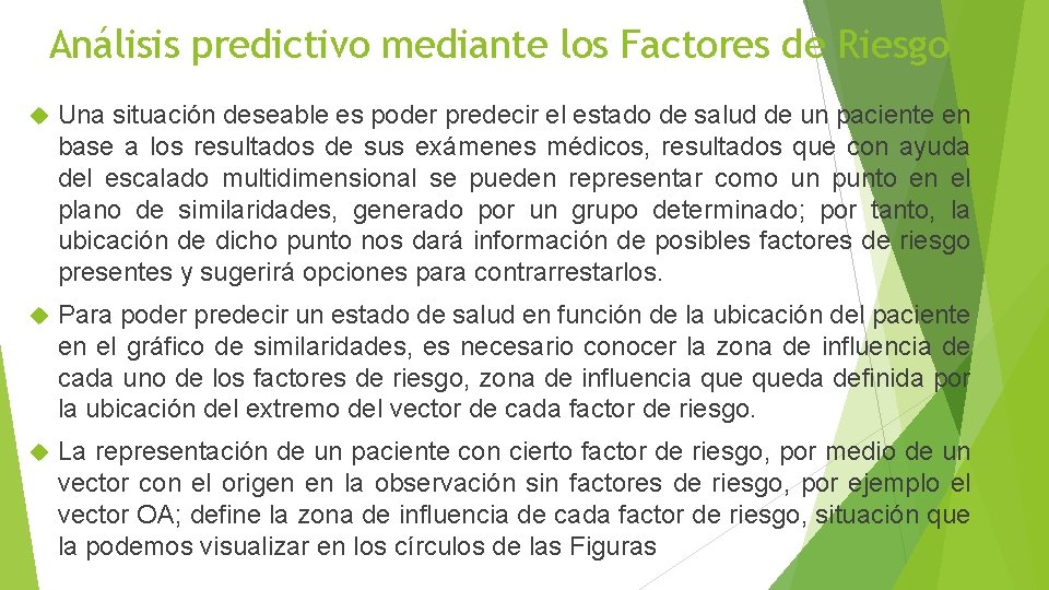 Análisis predictivo mediante los Factores de Riesgo Una situación deseable es poder predecir el Análisis predictivo mediante los Factores de Riesgo Una situación deseable es poder predecir el