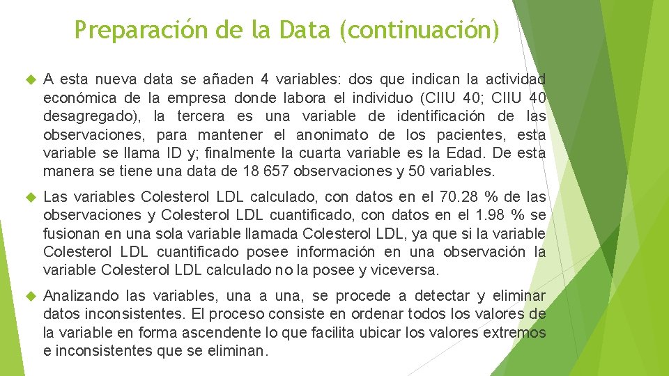 Preparación de la Data (continuación) A esta nueva data se añaden 4 variables: dos