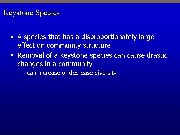 Keystone Species § A species that has a disproportionately large effect on community structure