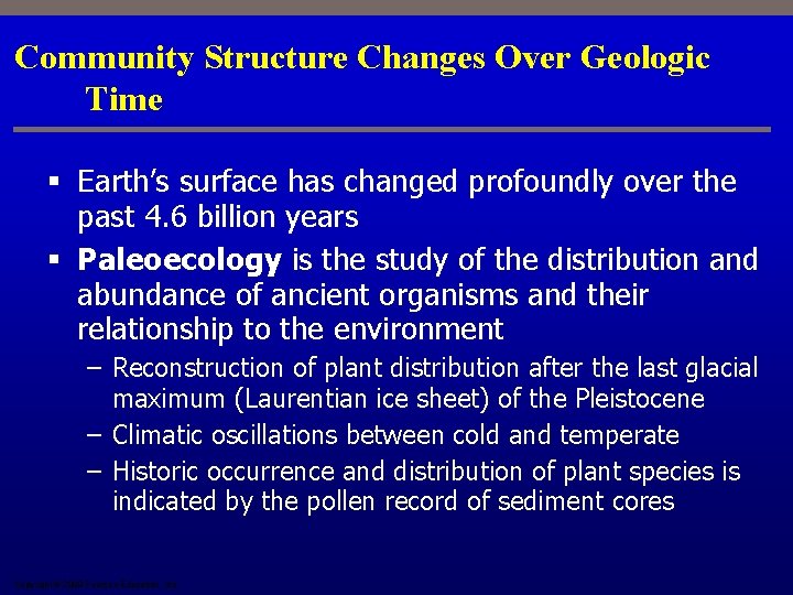 Community Structure Changes Over Geologic Time § Earth’s surface has changed profoundly over the