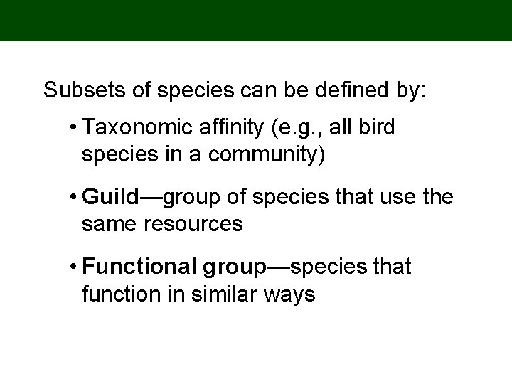 Subsets of species can be defined by: • Taxonomic affinity (e. g. , all