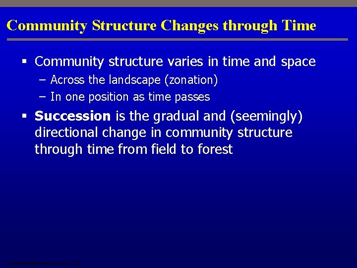 Community Structure Changes through Time § Community structure varies in time and space –