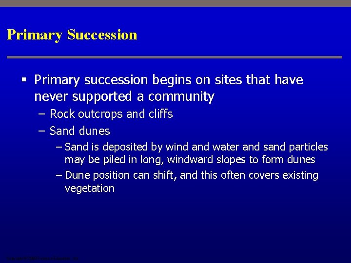 Primary Succession § Primary succession begins on sites that have never supported a community