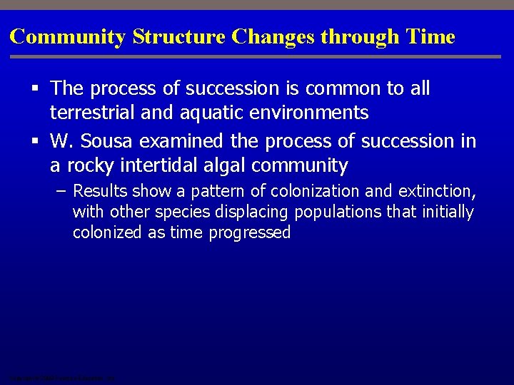 Community Structure Changes through Time § The process of succession is common to all