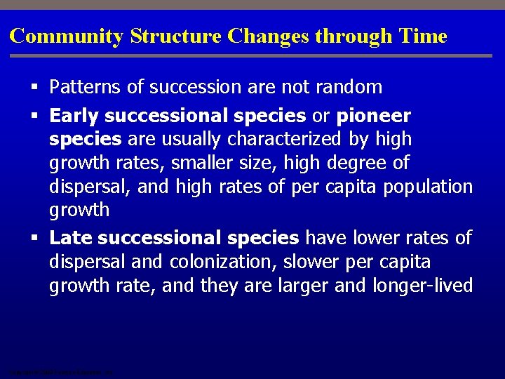 Community Structure Changes through Time § Patterns of succession are not random § Early