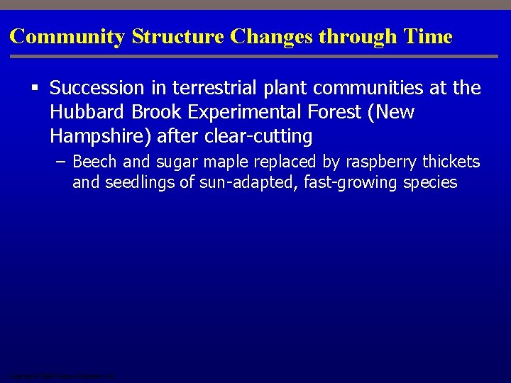 Community Structure Changes through Time § Succession in terrestrial plant communities at the Hubbard