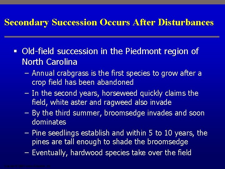 Secondary Succession Occurs After Disturbances § Old-field succession in the Piedmont region of North