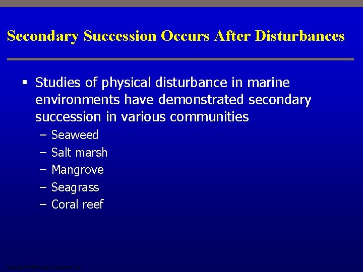 Secondary Succession Occurs After Disturbances § Studies of physical disturbance in marine environments have