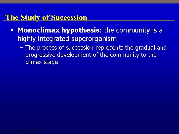 The Study of Succession § Monoclimax hypothesis: the community is a highly integrated superorganism