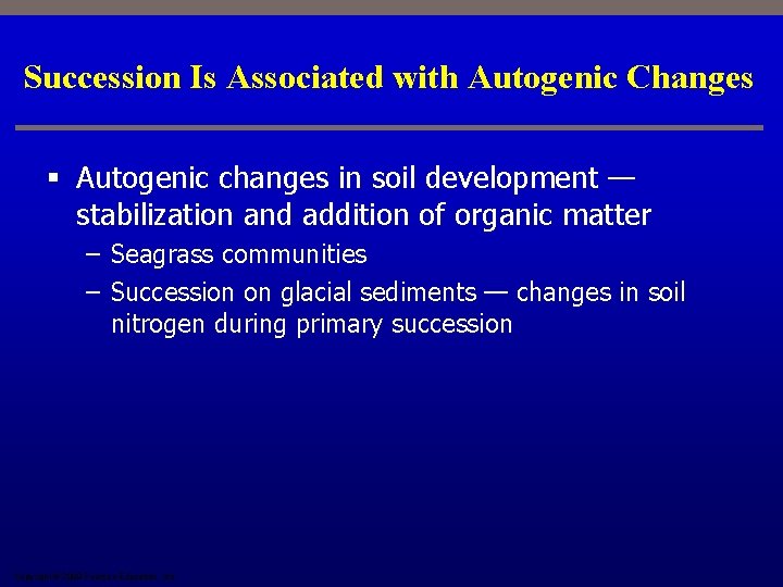 Succession Is Associated with Autogenic Changes § Autogenic changes in soil development — stabilization