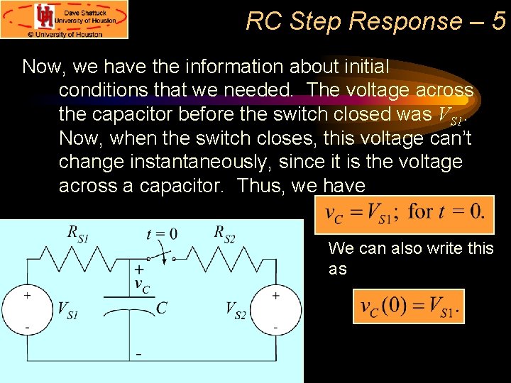 RC Step Response – 5 Now, we have the information about initial conditions that