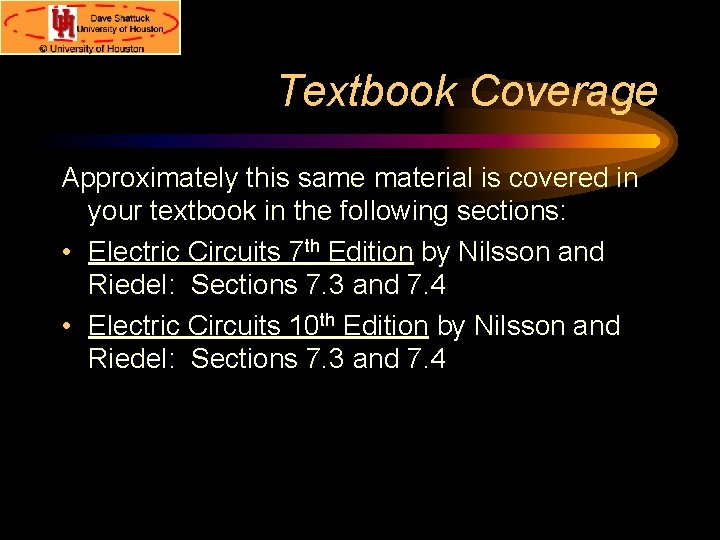 Textbook Coverage Approximately this same material is covered in your textbook in the following