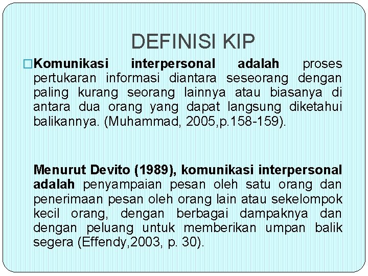 DEFINISI KIP �Komunikasi interpersonal adalah proses pertukaran informasi diantara seseorang dengan paling kurang seorang