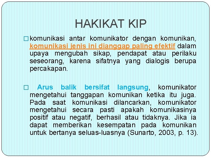 HAKIKAT KIP � komunikasi antar komunikator dengan komunikan, komunikasi jenis ini dianggap paling efektif