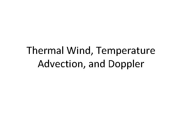 Thermal Wind, Temperature Advection, and Doppler 