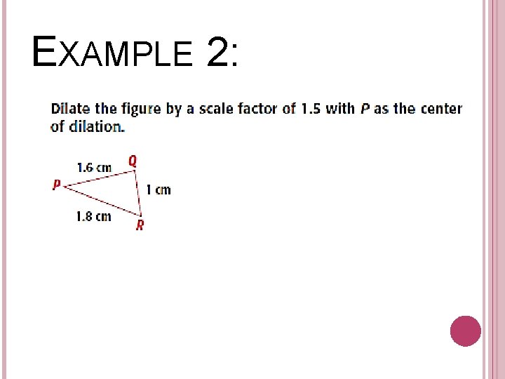 Mathematica Dilation Example DILATIONS Objective DILATION What A Dilation can enlarge