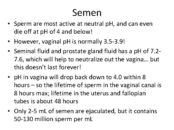 Semen • Sperm are most active at neutral p. H, and can even die