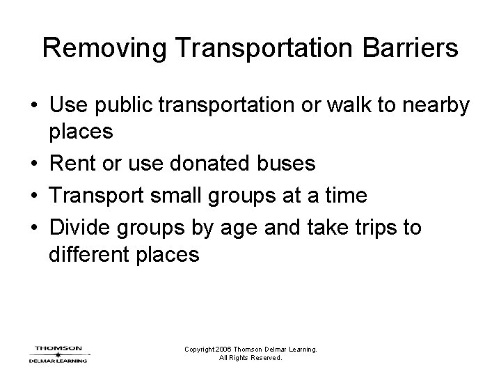 Removing Transportation Barriers • Use public transportation or walk to nearby places • Rent