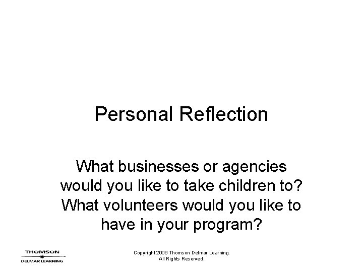 Personal Reflection What businesses or agencies would you like to take children to? What