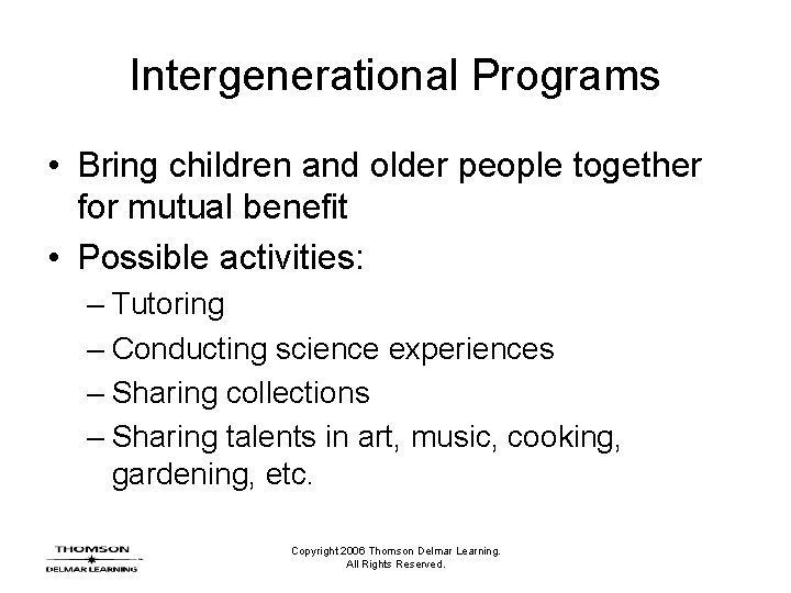 Intergenerational Programs • Bring children and older people together for mutual benefit • Possible