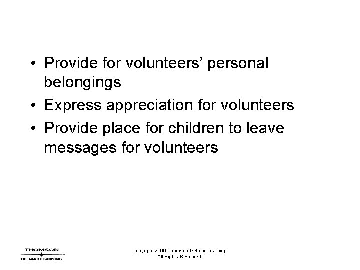  • Provide for volunteers’ personal belongings • Express appreciation for volunteers • Provide