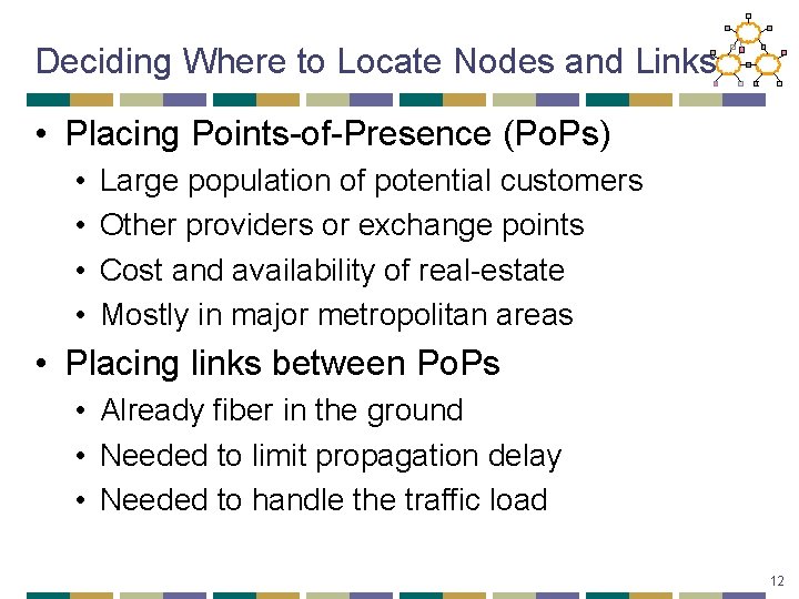 Deciding Where to Locate Nodes and Links • Placing Points-of-Presence (Po. Ps) • •