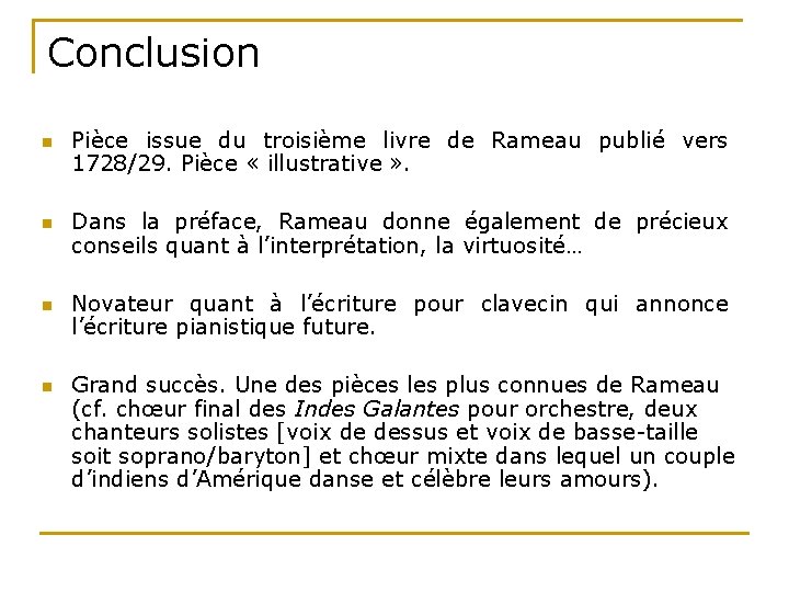Conclusion n n Pièce issue du troisième livre de Rameau publié vers 1728/29. Pièce
